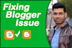 fix your blogger issues and problem professionally