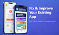 fix, reskin, or improve your existing android or ios app