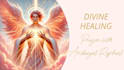 send a powerful archangel raphael and reiki distant healing