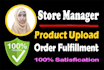 be shopify store manager, shopify product upload, shopify order fulfillment