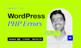 fix wordpress, PHP errors, issues, and customization