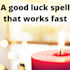 cast strong ancient good luck spell