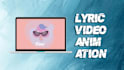 do lyric animation video