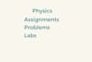 solve your physics problem assignment and labs
