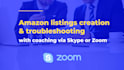 do amazon listings creation and troubleshooting while coaching on skype, zoom