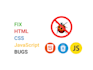 do bug fix in HTML, CSS, javascript based website