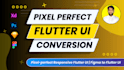 convert figma to pixel perfect responsive flutter UI with ai assistance