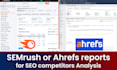 give semrush or ahrefs report data for your SEO competitors analysis
