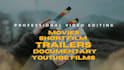 professional cinematic film, trailer, movie, and short film video editing