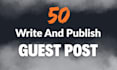 write and publish 50 guest post