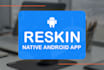 reskin android app within 12 hours