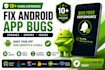fix android app bugs crashes errors and sdk issues