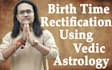 do birth time rectification using vedic astrology