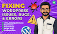 fix wordpress issues, bugs, or errors quickly