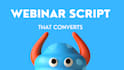 write the ultimate webinar script that converts like crazy