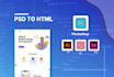 convert your PSD to HTML,  sketch to HTML, or xd to HTML