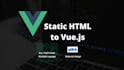 design frontend your HTML static web to vue js spa web app