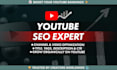 be your youtube SEO expert, yt channel manager, create and setup yt channel