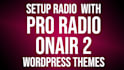 build radio station website with onair2 or pro radio themes