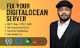 fix the digitalocean server, wordpress site down, vps, cpu, and ram issues