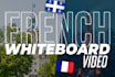 create a custom french whiteboard explainer video
