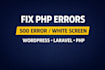 fix PHP errors, 500 error, critical error, or white screen
