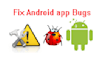 fix your app bugs