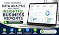 perform data analysis and create insightful business reports