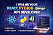 be your react, python django api developer