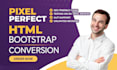convert psd to html, xd to html, figma to html responsive bootstrap 5