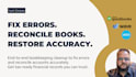 clean up and reconcile your quickbooks, xero and wave accounts