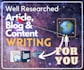 write well researched articles, blogs and contents for you