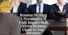 help you stand out with a unique high impact resume