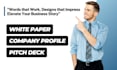 write and design white paper, company profiles grants and pitch deck