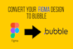 convert your figma design to bubble