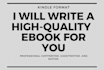 write a high quality ebook for you