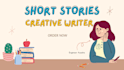 write creative short story for you