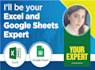 be your  google and excel sheet expert