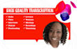 provide high quality transcription services