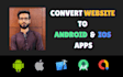 convert site to app android iphone webview in 24hrs