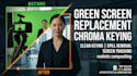 do green screen removal and keying
