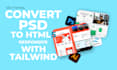 convert PSD to tailwind CSS responsive HTML website