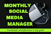 be your social media manager on a monthly basis