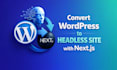 convert wordpress to headless site with nextjs