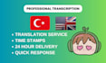 provide transcription service for turkish and english