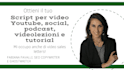 craft engaging script writing for video, podcast, speech, courses in italian