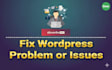fix any wordpress issues, errors, bugs, or design problems
