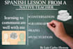 help you learn spanish from a native speaker either for class or for life