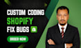 do shopify custom coding and shopify bug fix