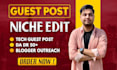 do tech guest post or niche edit link insertion outreach dofollow SEO backlinks